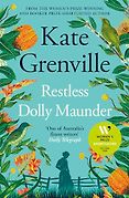 Recent Fiction Highlights: The 2024 Women’s Prize Shortlist - Restless Dolly Maunder by Kate Grenville Recent Fiction Highlights: The 2024 Women’s Prize Shortlist - Restless Dolly Maunder by Kate Grenville