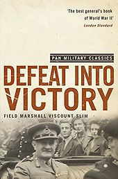 The best books on World War 2 in Asia - Defeat into Victory by William Slim The best books on World War 2 in Asia - Defeat into Victory by William Slim