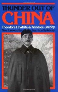 The best books on China and the West - Thunder Out of China by Theodore H White and Annalee Jacoby