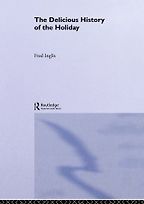 The Delicious History of the Holiday by Fred Inglis The Delicious History of the Holiday by Fred Inglis