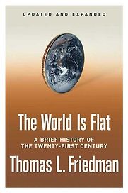 The World Is Flat by Thomas L Friedman The World Is Flat by Thomas L Friedman