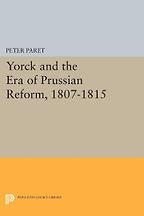 The Best Military History Books - Yorck and the Era of Prussian Reform 1807 by Peter Paret The Best Military History Books - Yorck and the Era of Prussian Reform 1807 by Peter Paret