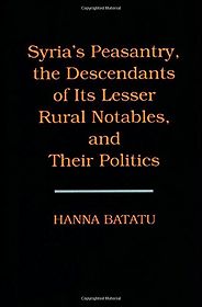 The best books on Syria - Syria's Peasantry, the Descendants of Its Lesser Rural Notables, and Their Politics by Hanna Batatu