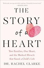The Story of a Heart by Rachel Clarke The Story of a Heart by Rachel Clarke