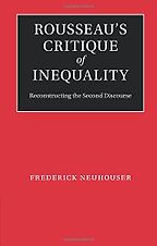 The best books on Jean-Jacques Rousseau - Rousseau’s Critique of Inequality by Frederick Neuhouser