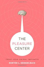 The best books on Emotion and the Brain - The Pleasure Center: Trust Your Animal Instincts by Morten Kringelbach & Morten L. Kringelbach
