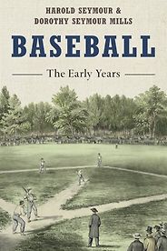 The best books on Baseball - Baseball: The Early Years by Harold Seymour and Dorothy Seymour Mills