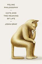 The best books on Taoism - Feline Philosophy: Cats and the Meaning of Life by John Gray