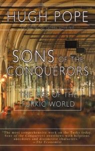 The best books on Turkish Politics - Sons of the Conquerors by Hugh Pope