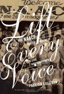 The best books on Race and the Law - Lift Every Voice: The NAACP and the Making of the Civil Rights Movement by Patricia Sullivan