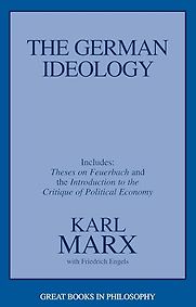 The German Ideology by Karl Marx with Friedrich Engels The German Ideology by Karl Marx with Friedrich Engels
