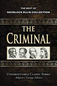The best books on Forensic Psychology - The Criminal by Havelock Ellis The best books on Forensic Psychology - The Criminal by Havelock Ellis