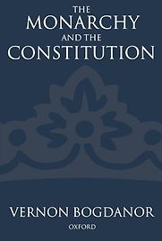 The Monarchy and the Constitution by Vernon Bogdanor The Monarchy and the Constitution by Vernon Bogdanor