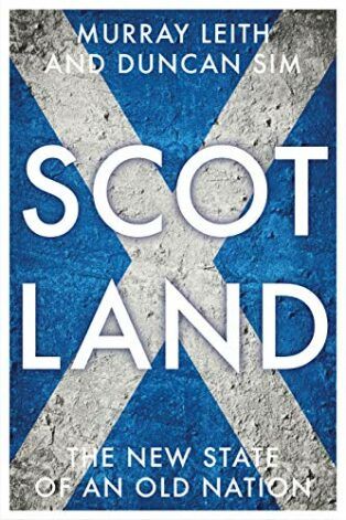 Scotland: The New State of an Old Nation by Murray Leith