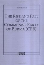 Rise and Fall of the Communist Party of Burma by Bertil Lintner Rise and Fall of the Communist Party of Burma by Bertil Lintner