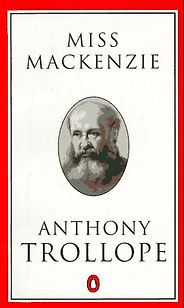 The Best Anthony Trollope Books - Miss Mackenzie by Anthony Trollope The Best Anthony Trollope Books - Miss Mackenzie by Anthony Trollope