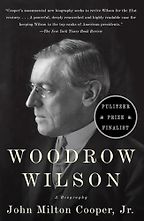 Woodrow Wilson: A Biography by John Milton Cooper Woodrow Wilson: A Biography by John Milton Cooper