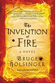 The Invention of Fire by Bruce Holsinger The Invention of Fire by Bruce Holsinger