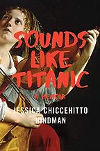 The Best of Memoir: the 2020 NBCC Autobiography Shortlist - Sounds Like Titanic: A Memoir by Jessica Chiccehitto Hindman