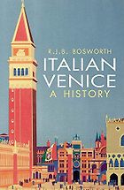 The best books on Venice - Italian Venice: A History by R.J.B. Bosworth