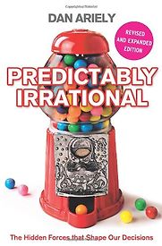 Predictably Irrational by Dan Ariely Predictably Irrational by Dan Ariely