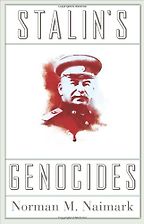 Stalin’s Genocides by Norman Naimark Stalin’s Genocides by Norman Naimark
