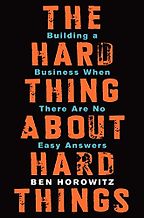 The best books on Running a Business - The Hard Thing About Hard Things: Building a Business When There Are No Easy Answers by Ben Horowitz The best books on Running a Business - The Hard Thing About Hard Things: Building a Business When There Are No Easy Answers by Ben Horowitz