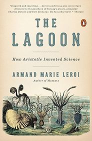 The best books on Aristotle - The Lagoon: How Aristotle Invented Science by Armand Marie Leroi The best books on Aristotle - The Lagoon: How Aristotle Invented Science by Armand Marie Leroi