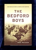 The Bedford Boys: One American Town's Ultimate D-day Sacrifice by Alex Kershaw The Bedford Boys: One American Town's Ultimate D-day Sacrifice by Alex Kershaw