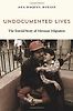 Undocumented Lives: The Untold Story of Mexican Migration 
