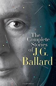 The Best J. G. Ballard Books - The Complete Short Stories by J. G. Ballard The Best J. G. Ballard Books - The Complete Short Stories by J. G. Ballard