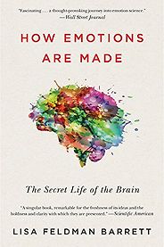 How To Use Technology And Not Be Used By It: A Psychologist’s Reading List - How Emotions Are Made: The Secret Life of the Brain by Lisa Feldman Barrett How To Use Technology And Not Be Used By It: A Psychologist’s Reading List - How Emotions Are Made: The Secret Life of the Brain by Lisa Feldman Barrett