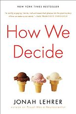 The best books on Decision-Making - How We Decide by Jonah Lehrer