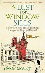 A Lust for Window Sills by Harry Mount A Lust for Window Sills by Harry Mount