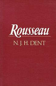 The best books on Jean-Jacques Rousseau - Rousseau: An Introduction to His Psychological, Social and Political Theory by N J H Dent The best books on Jean-Jacques Rousseau - Rousseau: An Introduction to His Psychological, Social and Political Theory by N J H Dent