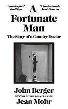 The best books on John Berger - A Fortunate Man: The Story of a Country Doctor by Jean Mohr & John Berger