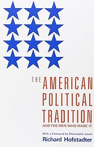 Influences of a Progressive Blogger - The American Political Tradition by Richard Hofstadter Influences of a Progressive Blogger - The American Political Tradition by Richard Hofstadter