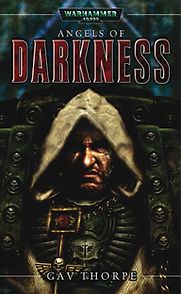 Angels of Darkness by Gav Thorpe Angels of Darkness by Gav Thorpe