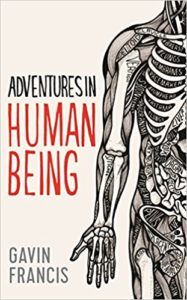 The best books on Medicine and Literature - Adventures in Human Being by Gavin Francis