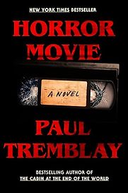 Horror Movie: A Novel by Paul Tremblay Horror Movie: A Novel by Paul Tremblay