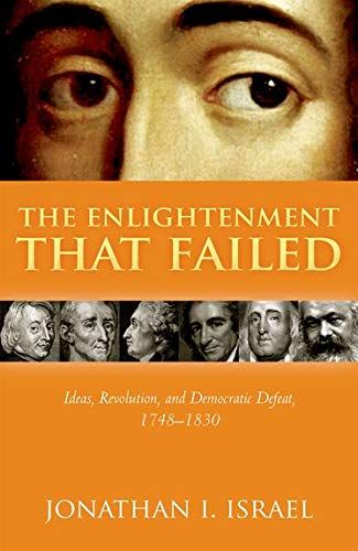 The Enlightenment That Failed by Jonathan Israel