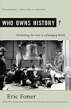 Who Owns History? by Eric Foner Who Owns History? by Eric Foner