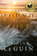 The Best Ursula Le Guin Books - 'Paradises Lost', in The Found and the Lost 