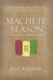 Machete Season by Jean Hatzfeld Machete Season by Jean Hatzfeld