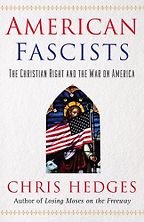 The best books on Religion in US Politics - American Fascists: The Christian Right and War in America by Chris Hedges The best books on Religion in US Politics - American Fascists: The Christian Right and War in America by Chris Hedges