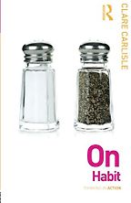 On Habit (Thinking in Action) by Clare Carlisle On Habit (Thinking in Action) by Clare Carlisle