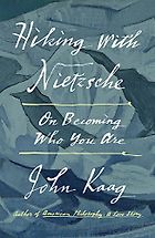 The Best Philosophy Books of 2018 - Hiking with Nietzsche: On Becoming Who You Are by John Kaag