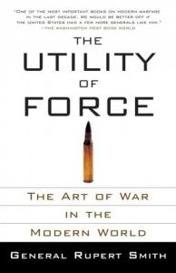 The best books on The Thrill of Diplomacy - The Utility of Force by Rupert Smith