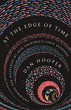 At The Edge of Time by Dan Hooper At The Edge of Time by Dan Hooper