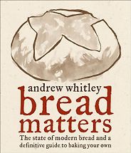 The best books on Baking Bread - Bread Matters: The State of Modern Bread and a Definitive Guide to Baking Your Own by Andrew Whitley The best books on Baking Bread - Bread Matters: The State of Modern Bread and a Definitive Guide to Baking Your Own by Andrew Whitley